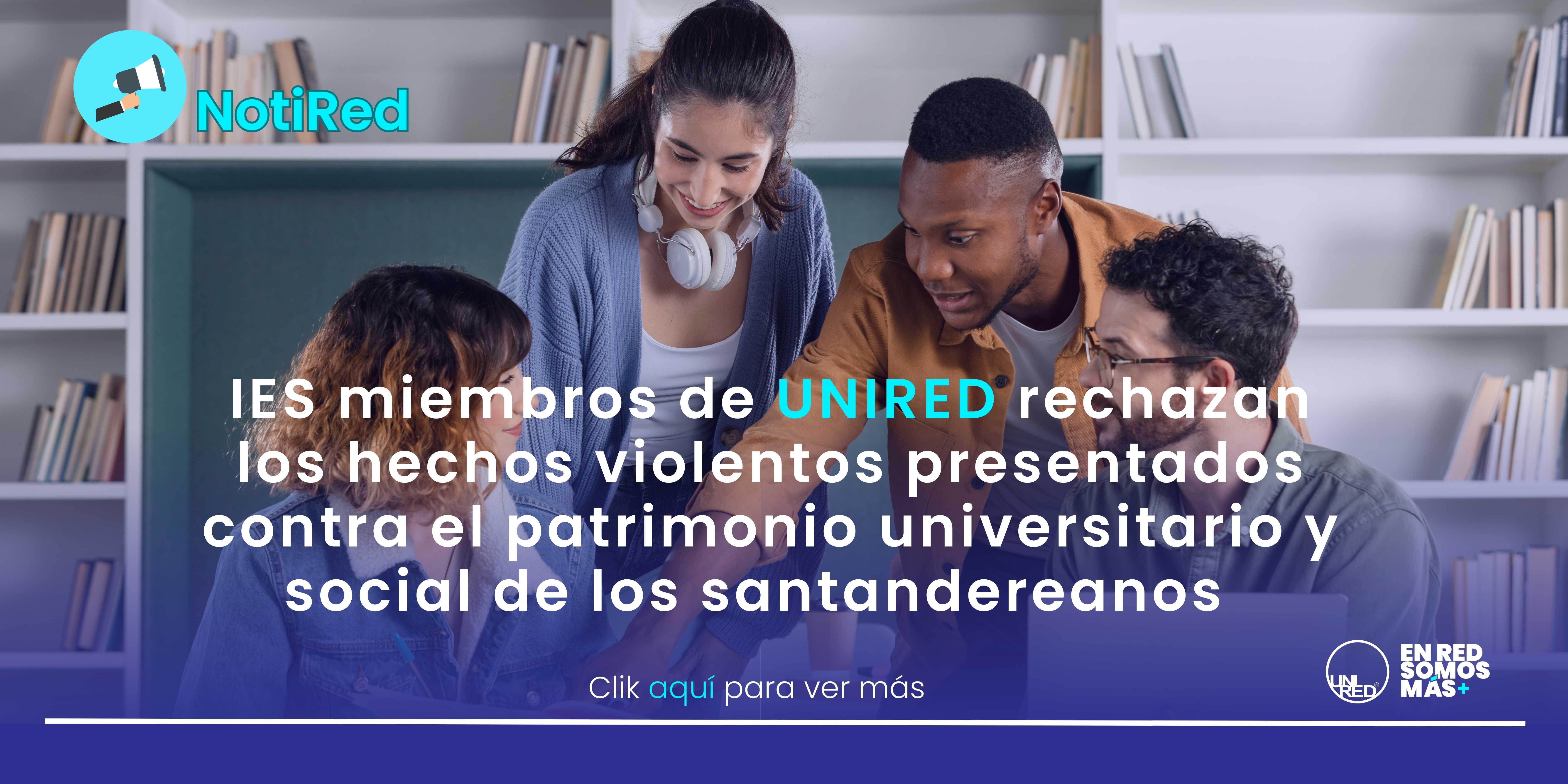 IES miembros de UNIRED rechazan los hechos violentos presentados contra el patrimonio universitario y social de los santandereanos 2